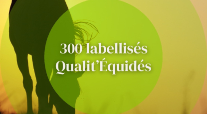 🎉 300 LABELLISÉS QUALIT'ÉQUIDÉS 🎉